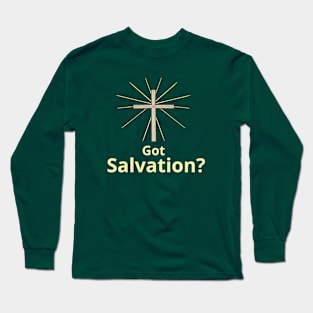 Got Salvation? Witness of Jesus Christ w/ Cross Long Sleeve T-Shirt